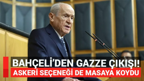 Bahçeli: Askeri seçenek de dahil İsrail'e karşı sert bir ültimatom vermenin zamanı geldi