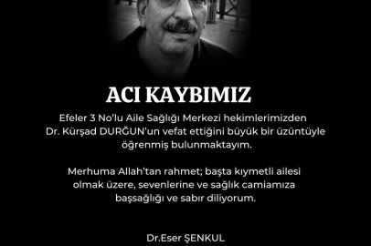 Doktor Durğun’un vefatı sağlık camiasını yasa boğdu
