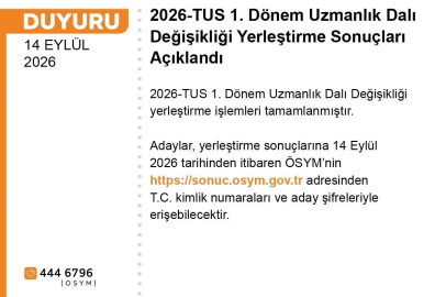 ÖSYM: "2026-TUS 1. Dönem Uzmanlık Dalı Değişikliği yerleştirme sonuçları açıklandı"
