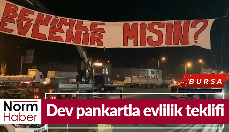 Bursa’da dev pankartla evlilik teklifi