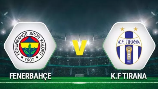 Fenerbahçe KF Tirana hazırlık maçı hangi kanalda, ne zaman saat kaçta?