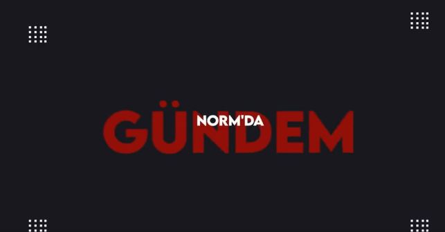 Norm’da Gündem Turu