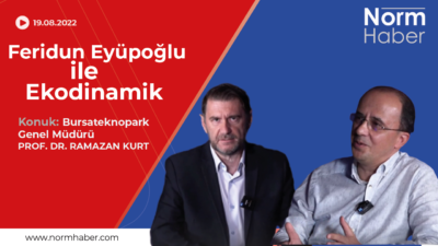 Feridun Eyüpoğlu’nun konuğu; Bursateknopark Genel Müdürü Prof. Dr. Ramazan Kurt