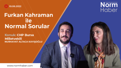 Furkan Kahraman ile Normal Sorular’ın konuğu; CHP Bursa Milletvekili Nurhayat Altaca Kayışoğlu