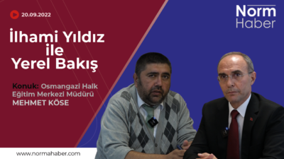 İlhami Yıldız ile Yerel Bakış’ın konuğu; Osmangazi Halk Eğitim Merkezi Müdürü Mehmet Köse