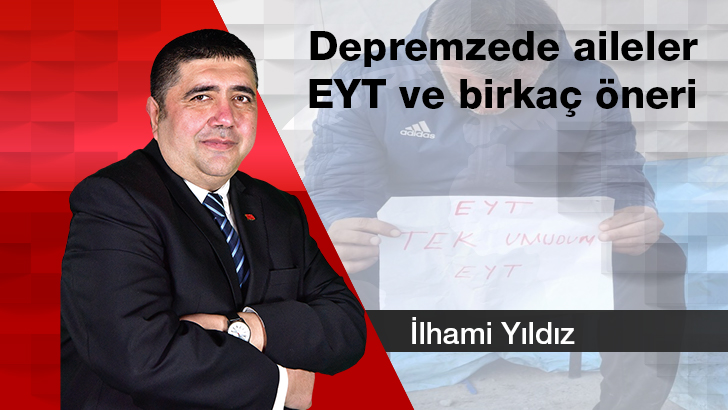 Depremzede aileler, EYT ve birkaç öneri