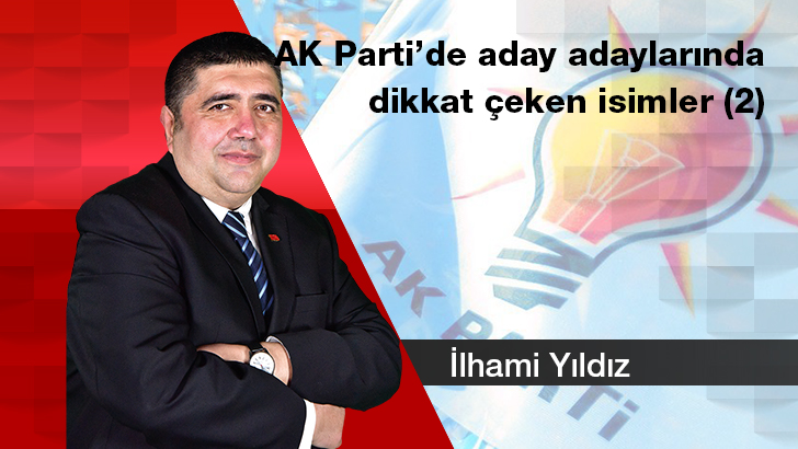 AK Parti’de aday adaylarında dikkat çeken isimler (2)