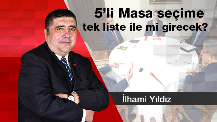 5’li masa seçime tek liste ile mi girecek?