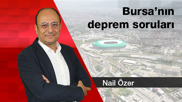 Bursa’nın deprem soruları…