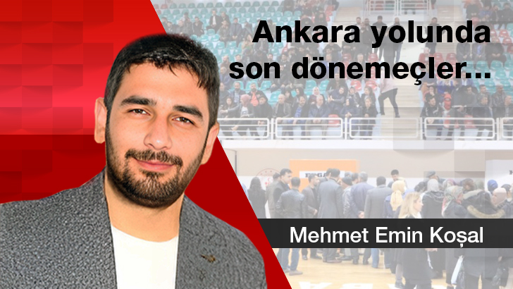 Ankara yolunda son dönemeçler…