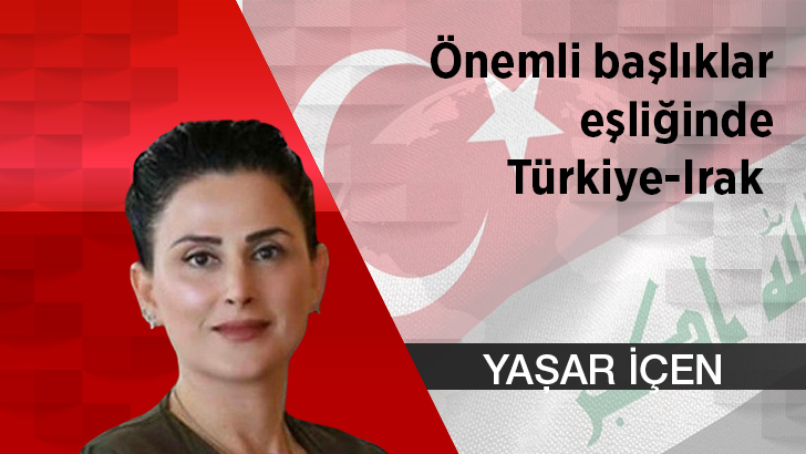 Önemli başlıklar eşliğinde Türkiye-Irak