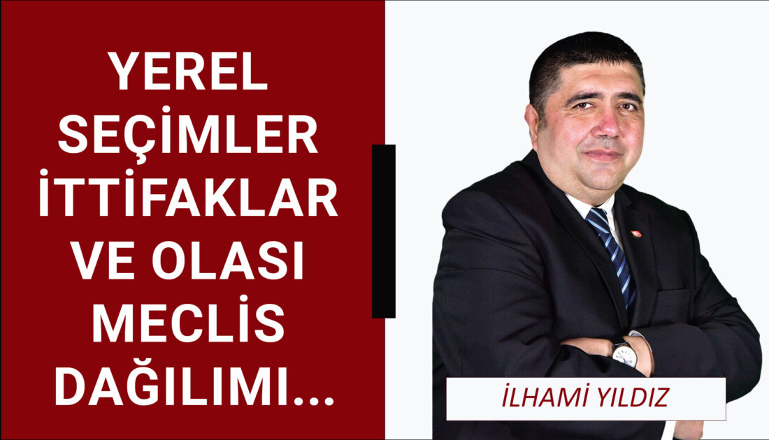 Yerel seçimler, ittifaklar ve olası meclis dağılımı…