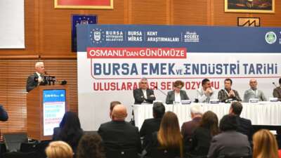 Büyükşehir’den ‘Osmanlı’dan Günümüze Bursa Emek ve Endüstri Tarihi Sempozyumu’