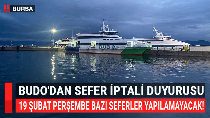 Bursa Deniz Otobüslerinin (BUDO) yarınki bazı seferleri olumsuz hava şartları