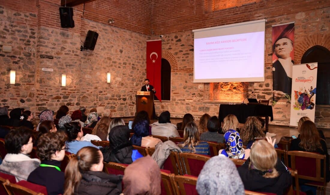 Osmangazi Belediyesi'nce düzenlenen 'Sağlıklı Kadınlar Sağlıklı Toplum' söyleşisinde rahim ağzı