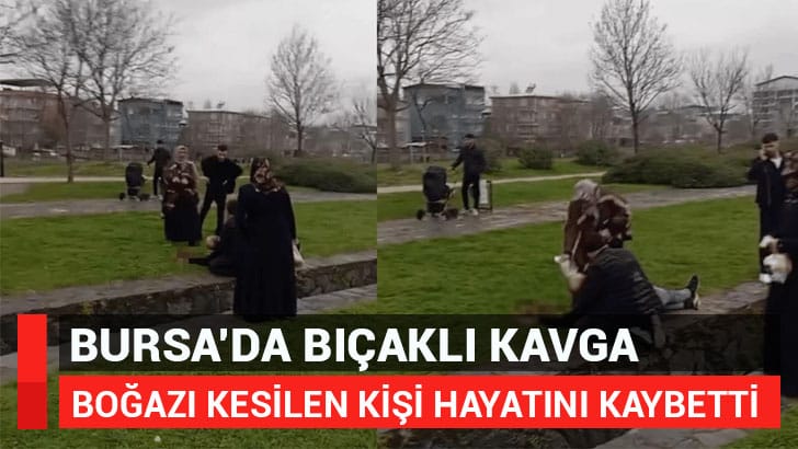 Bursa’da çıkan bıçaklı kavgada boğazı