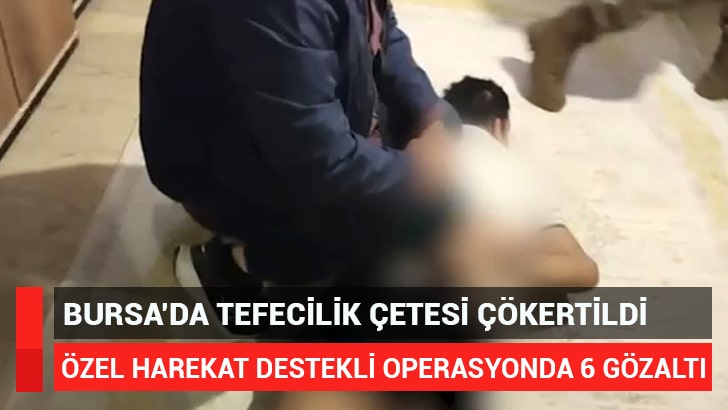 Bursa’nın Yenişehir ilçesinde tefecilik ve